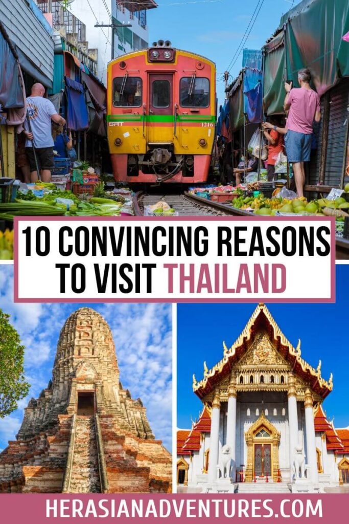 "10 convincing reasons to visit Thailand" text overlay on images of a market, ancient temple, and Wat Arun. If you're asking yourself "Is Thailand worth it?" or "Why should I go to Thailand?", these reasons include its vibrant markets, historical landmarks, and stunning temples.