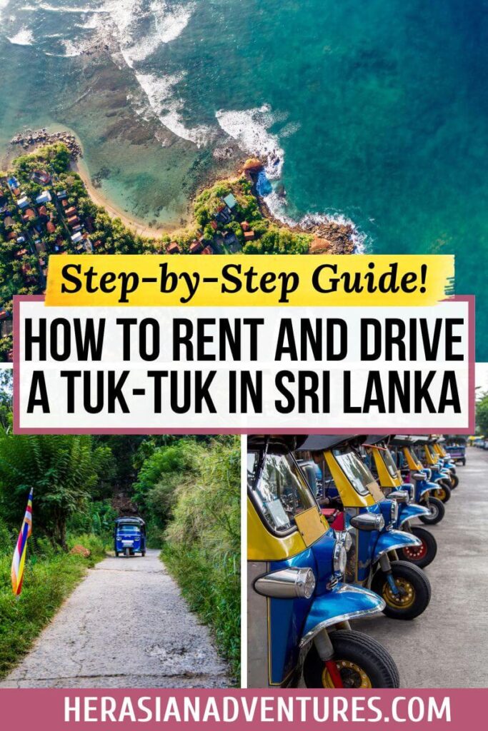 A collage featuring aerial shots of the coastline and a line of tuk tuks in Sri Lanka. The text reads "Step-by-Step Guide: How to Rent and Drive a Tuk-Tuk in Sri Lanka." Renting and driving a tuk tuk is one of the best ways to explore Sri Lanka's beautiful roads and hidden gems.