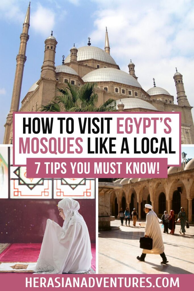 A collage showcasing the iconic Muhammad Ali Mosque, a woman in prayer inside a mosque, and a courtyard scene of a mosque in Egypt. The text overlay reads “How to Visit Egypt’s Mosques Like a Local: 7 Tips You Must Know!” providing insight into cultural etiquette and must-see sites.