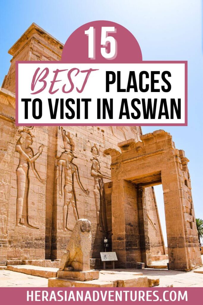 Photo of the detailed carvings and towering entrance of an ancient Egyptian temple in Aswan, featuring text “15 Best Places to Visit in Aswan.” A perfect visual reference for travelers planning their Aswan itinerary or wondering what to see in Aswan.