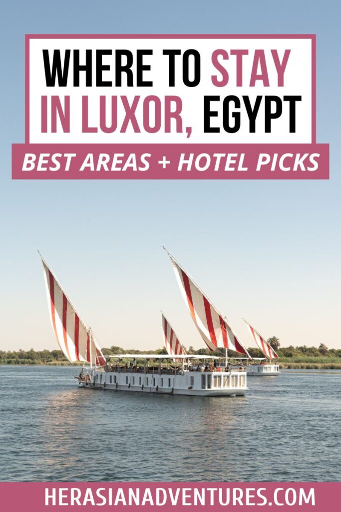 Image of traditional sailboats on the Nile with overlaid text “Where to Stay in Luxor, Egypt – Best Areas + Hotel Picks,” offering inspiration for those seeking luxury hotels in Luxor Egypt with great locations and scenic views.