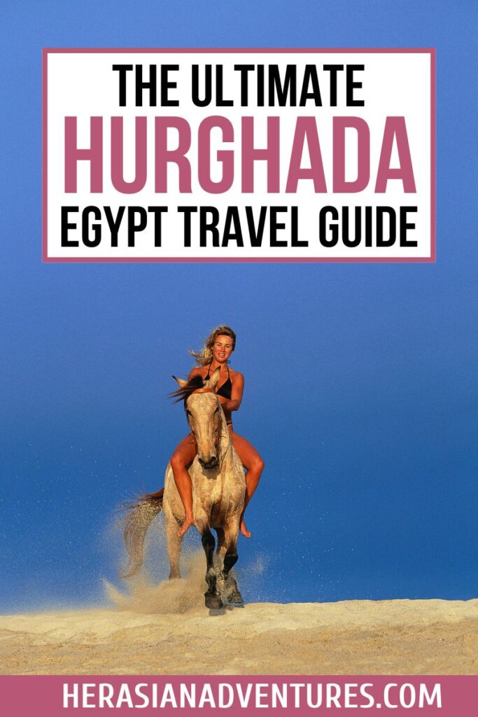A woman in a swimsuit gallops along the shoreline on a horse under a bright blue sky, with the text reading “The Ultimate Hurghada Egypt Travel Guide.” Horseback riding by the sea is among the most unique things to do in Hurghada Egypt and a dreamy activity featured in many Hurghada travel guide itineraries.