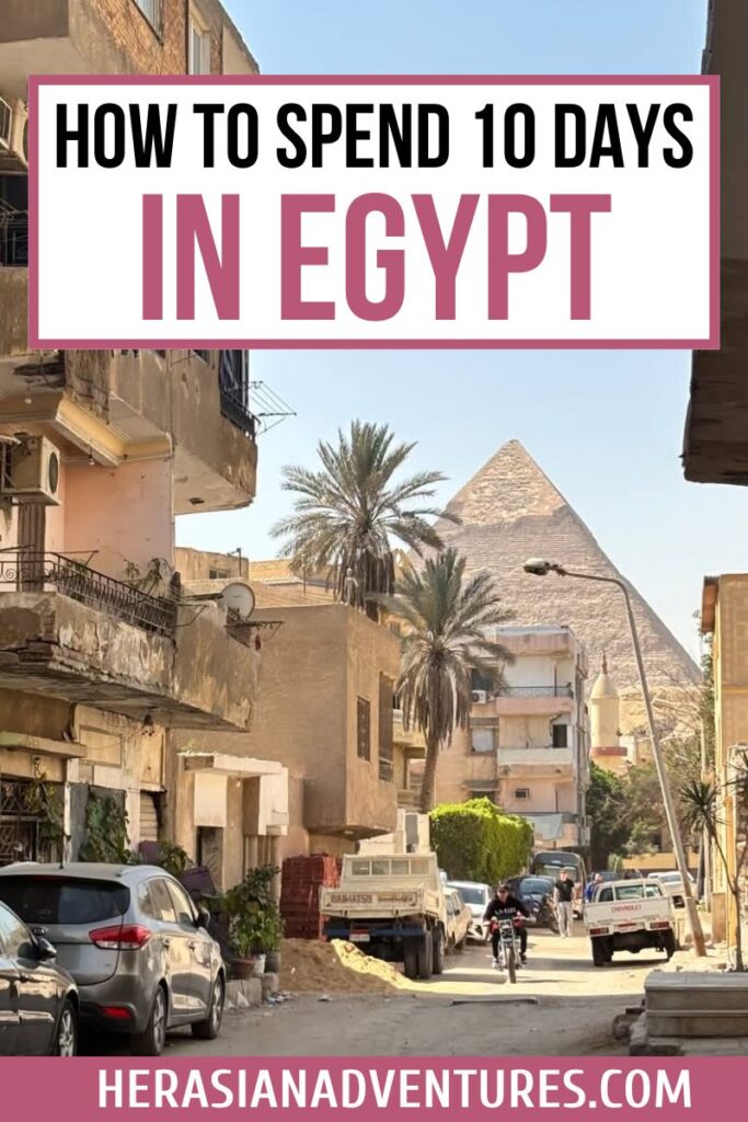 Overlay text reads “How to Spend 10 Days in Egypt” with a neighborhood street view looking toward the Great Pyramid framed between apartment buildings. A unique look at Cairo’s local side, great for planning how to spend 10 days in Egypt.