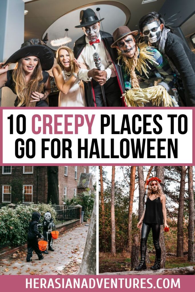 Top image shows friends dressed as a witch, angel, vampire, scarecrow, and skeleton smiling at the camera; bottom left repeats kids trick-or-treating in skeleton costumes; bottom right shows a woman in a dark outfit with red flower crown standing in the woods, overlaid with “15 Creepy Places to Go for Halloween” and website “herasianadventures.com,” promoting creepy places to go for Halloween.