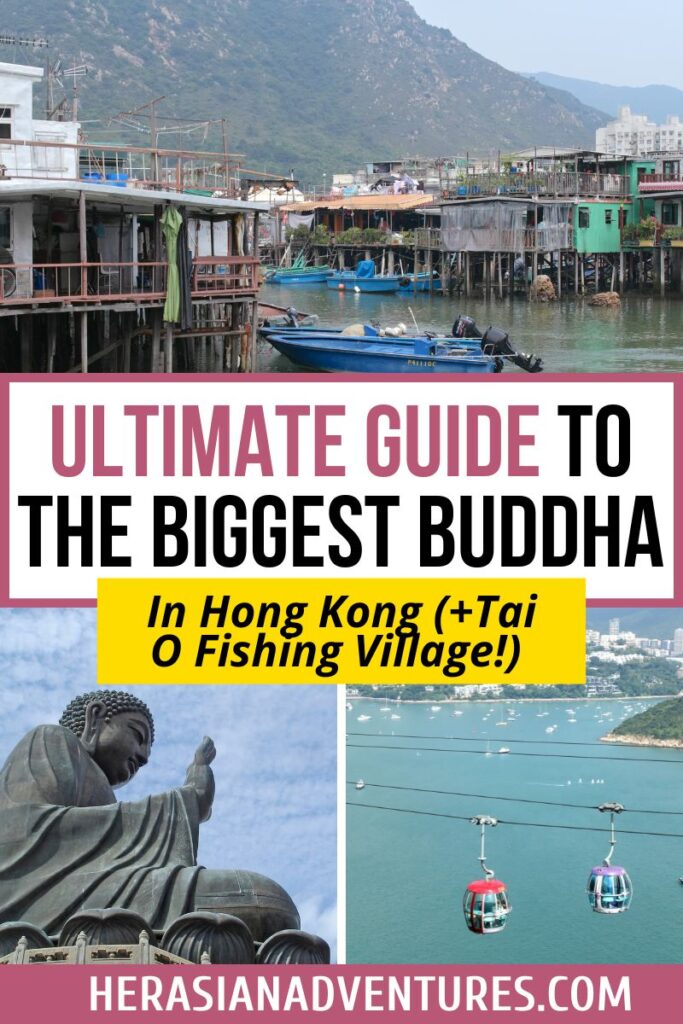 Collage featuring Tai O Fishing Village’s stilt houses, the Tian Tian Buddha Hong Kong, and colorful cable cars, overlaid with text “Ultimate Guide to the Biggest Buddha in Hong Kong (+Tai O Fishing Village!).” This image combines the charm of Tai O with the HK Big Buddha, two essential stops for exploring Lantau Island.
