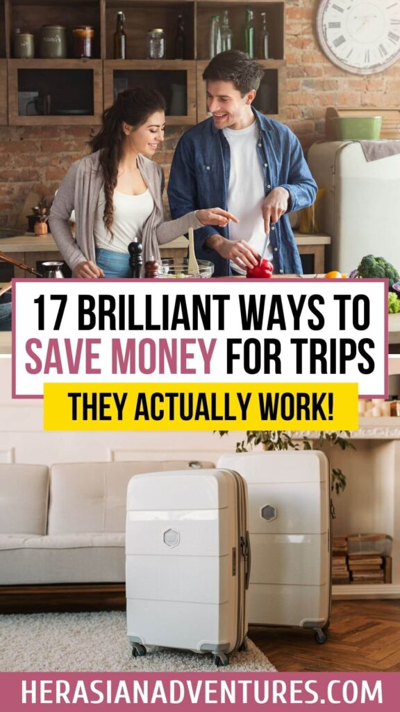 A smiling couple cooks together above a scene of two white suitcases, overlaid with “17 Brilliant Ways to Save Money for Trips,” highlighting how to save money for travel and prepare for an affordable holiday.