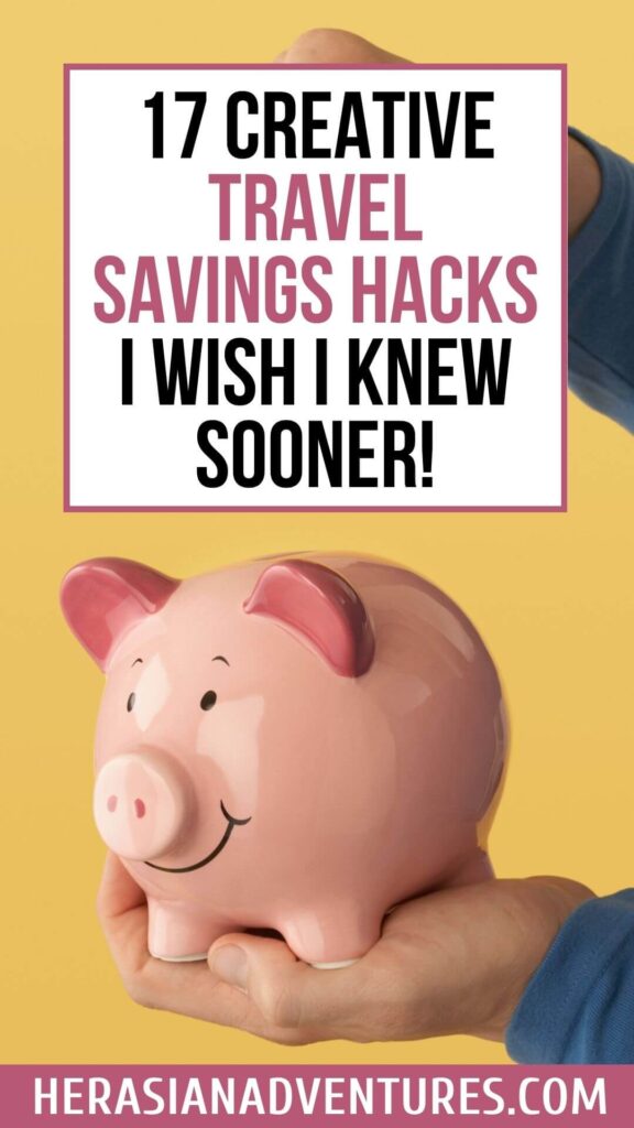 A pink piggy bank held in both hands sits beneath text reading “17 Creative Travel Savings Hacks,” showing creative ways to save money for travel and build a dedicated travel savings account.